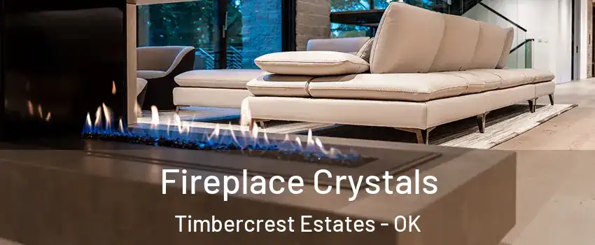 Fireplace Crystals Timbercrest Estates - OK