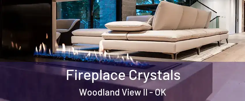 Fireplace Crystals Woodland View II - OK