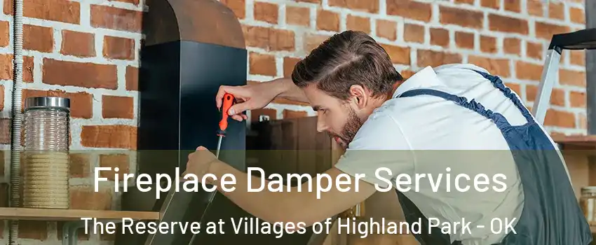 Fireplace Damper Services The Reserve at Villages of Highland Park - OK