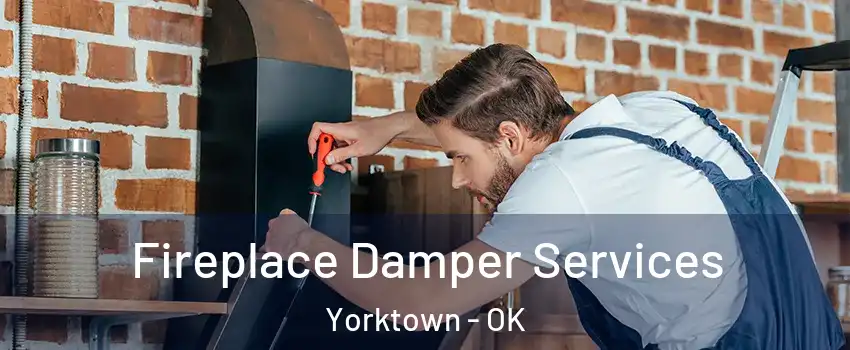 Fireplace Damper Services Yorktown - OK