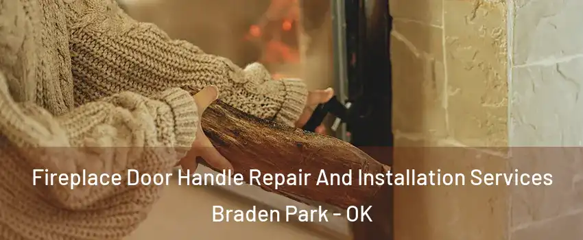Fireplace Door Handle Repair And Installation Services Braden Park - OK