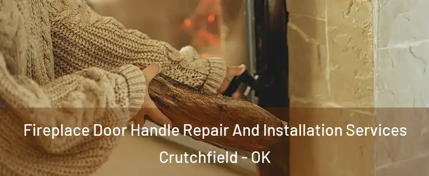 Fireplace Door Handle Repair And Installation Services Crutchfield - OK