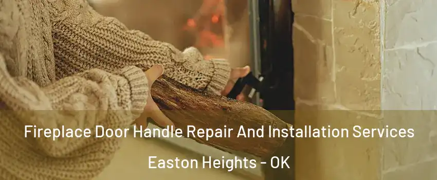 Fireplace Door Handle Repair And Installation Services Easton Heights - OK