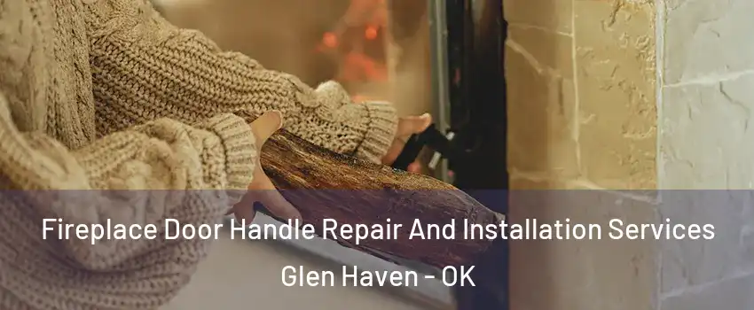 Fireplace Door Handle Repair And Installation Services Glen Haven - OK