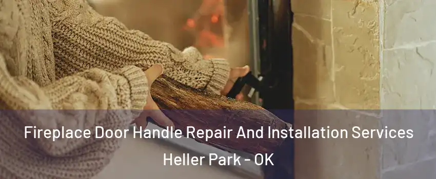 Fireplace Door Handle Repair And Installation Services Heller Park - OK