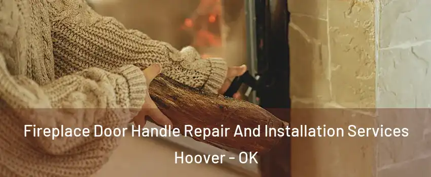 Fireplace Door Handle Repair And Installation Services Hoover - OK