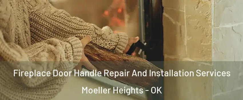 Fireplace Door Handle Repair And Installation Services Moeller Heights - OK