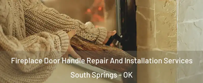 Fireplace Door Handle Repair And Installation Services South Springs - OK
