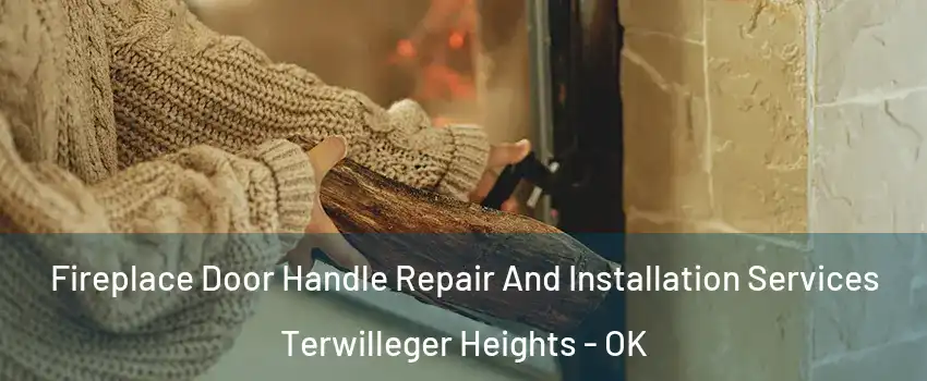 Fireplace Door Handle Repair And Installation Services Terwilleger Heights - OK