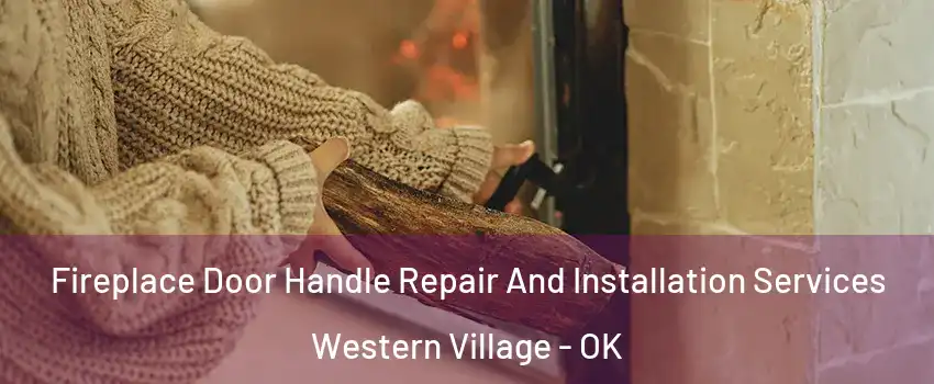 Fireplace Door Handle Repair And Installation Services Western Village - OK