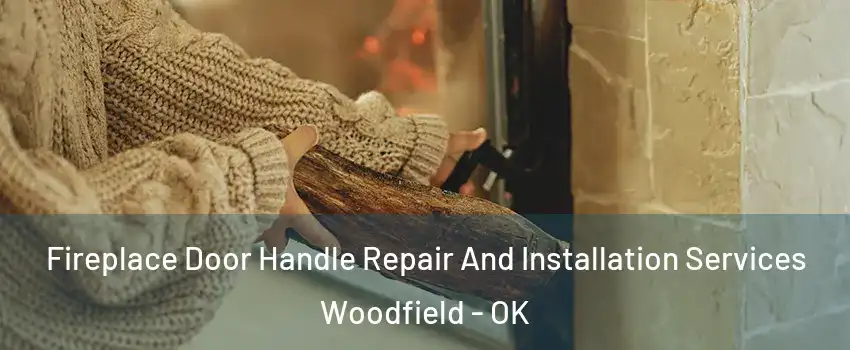 Fireplace Door Handle Repair And Installation Services Woodfield - OK