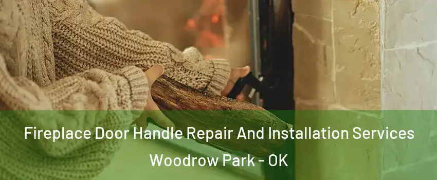 Fireplace Door Handle Repair And Installation Services Woodrow Park - OK