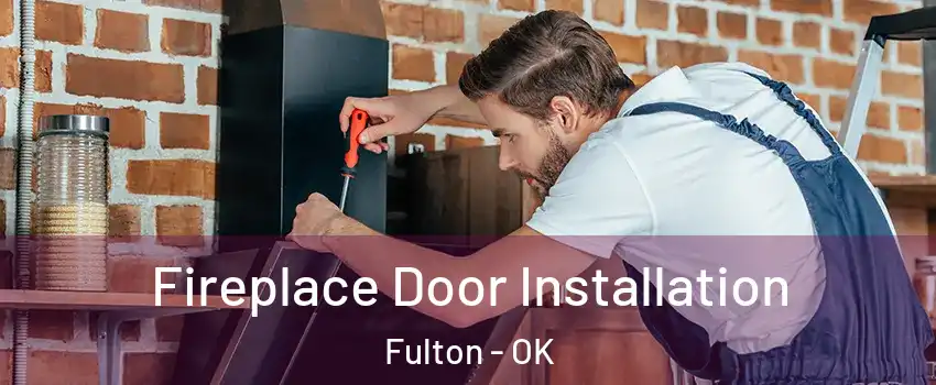 Fireplace Door Installation Fulton - OK