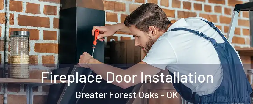 Fireplace Door Installation Greater Forest Oaks - OK