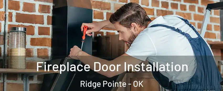 Fireplace Door Installation Ridge Pointe - OK