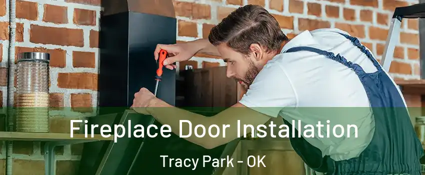 Fireplace Door Installation Tracy Park - OK