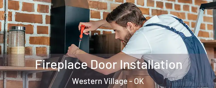 Fireplace Door Installation Western Village - OK