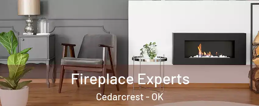 Fireplace Experts Cedarcrest - OK
