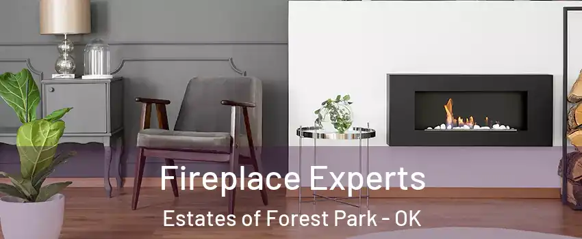 Fireplace Experts Estates of Forest Park - OK