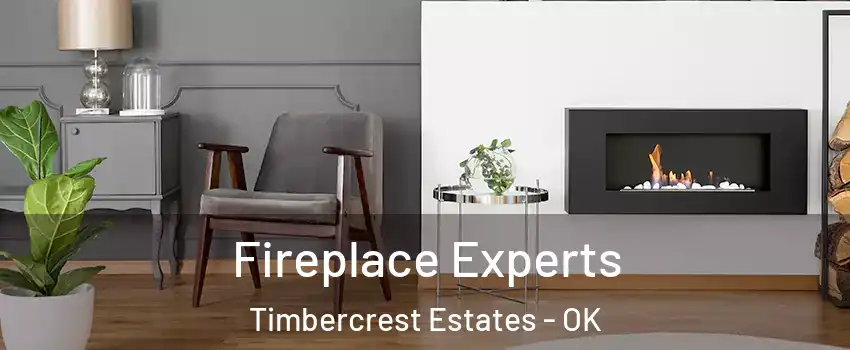Fireplace Experts Timbercrest Estates - OK