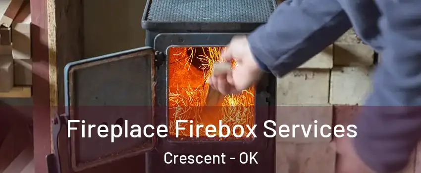Fireplace Firebox Services Crescent - OK