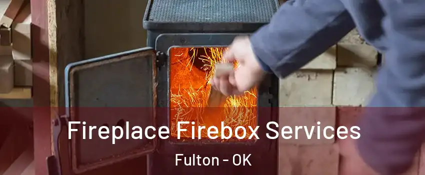 Fireplace Firebox Services Fulton - OK