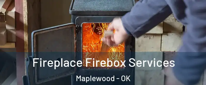 Fireplace Firebox Services Maplewood - OK