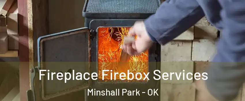 Fireplace Firebox Services Minshall Park - OK