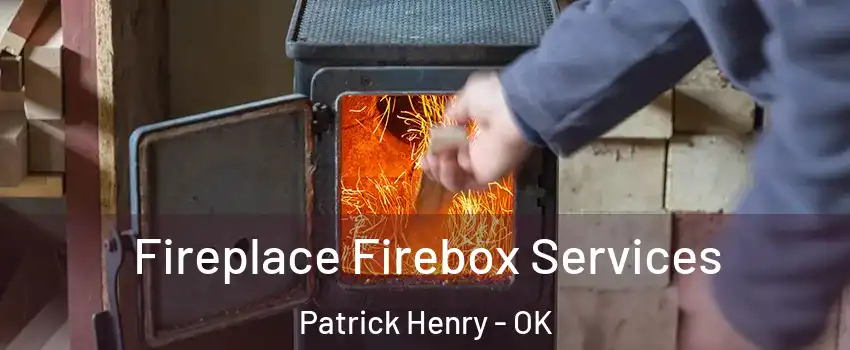 Fireplace Firebox Services Patrick Henry - OK