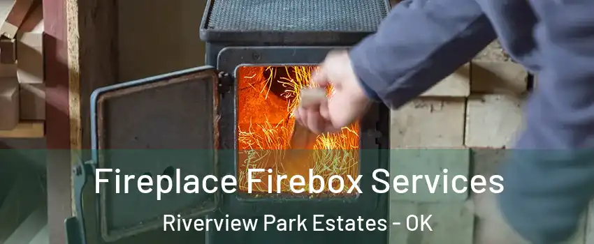 Fireplace Firebox Services Riverview Park Estates - OK