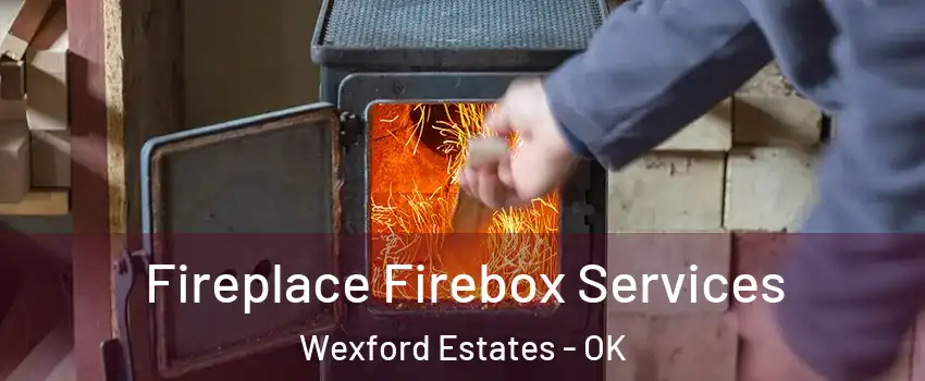 Fireplace Firebox Services Wexford Estates - OK