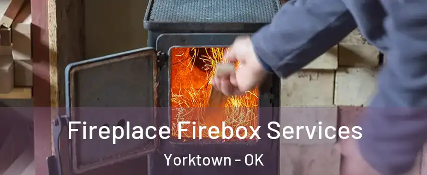Fireplace Firebox Services Yorktown - OK
