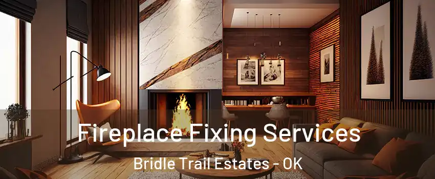 Fireplace Fixing Services Bridle Trail Estates - OK