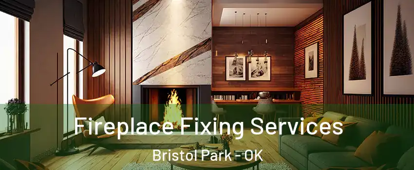 Fireplace Fixing Services Bristol Park - OK