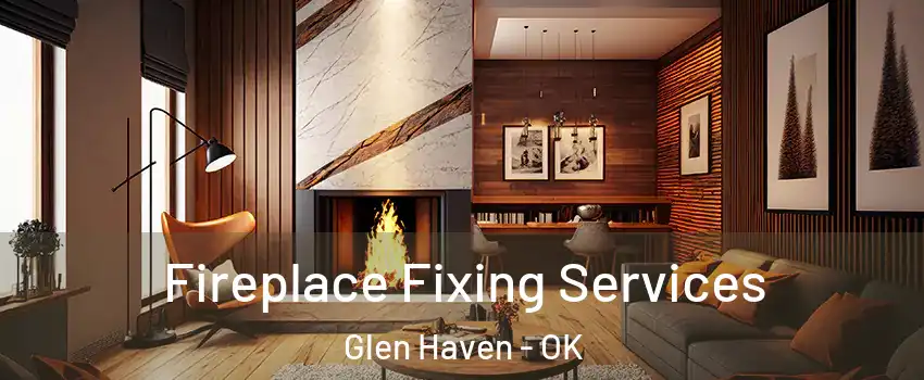 Fireplace Fixing Services Glen Haven - OK