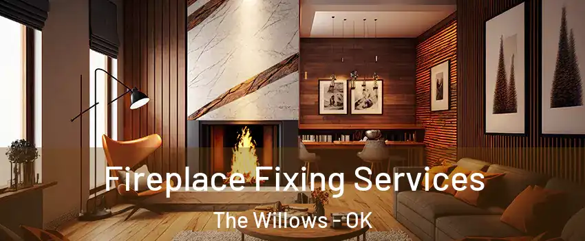 Fireplace Fixing Services The Willows - OK