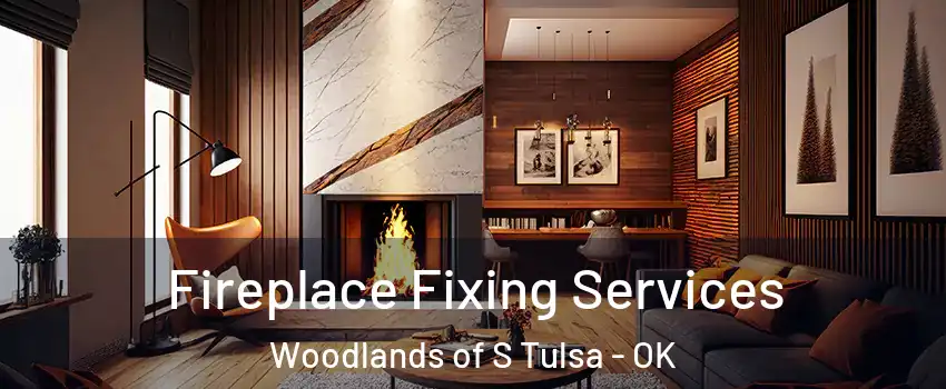 Fireplace Fixing Services Woodlands of S Tulsa - OK