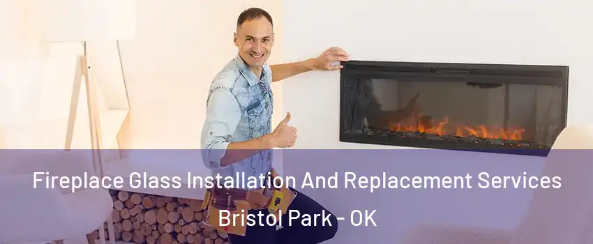 Fireplace Glass Installation And Replacement Services Bristol Park - OK