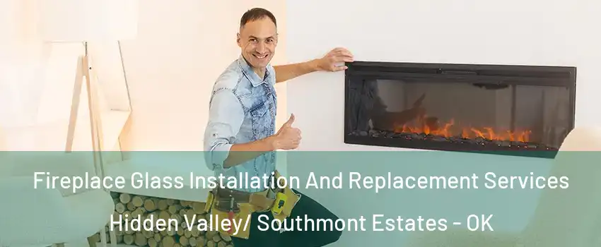 Fireplace Glass Installation And Replacement Services Hidden Valley/ Southmont Estates - OK
