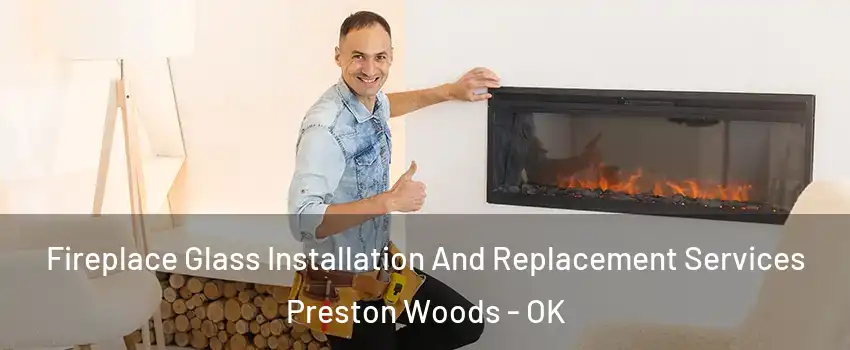 Fireplace Glass Installation And Replacement Services Preston Woods - OK