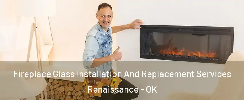 Fireplace Glass Installation And Replacement Services Renaissance - OK