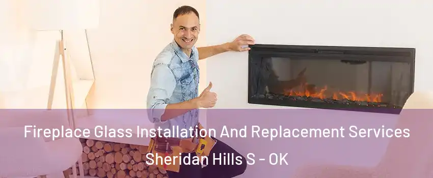 Fireplace Glass Installation And Replacement Services Sheridan Hills S - OK