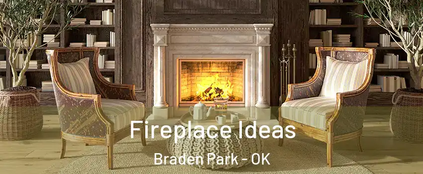 Fireplace Ideas Braden Park - OK