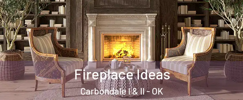 Fireplace Ideas Carbondale I & II - OK