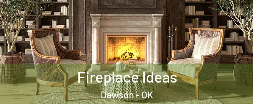 Fireplace Ideas Dawson - OK