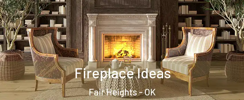 Fireplace Ideas Fair Heights - OK