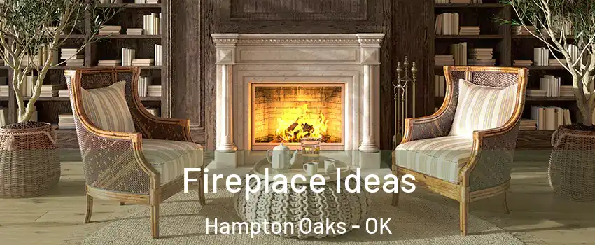 Fireplace Ideas Hampton Oaks - OK