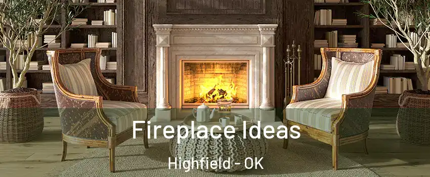 Fireplace Ideas Highfield - OK