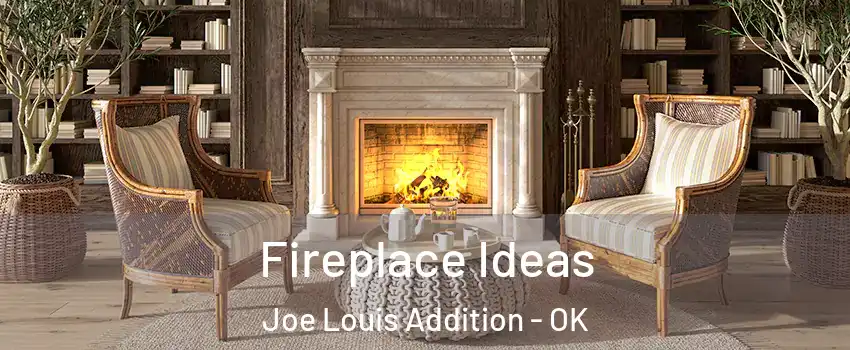 Fireplace Ideas Joe Louis Addition - OK