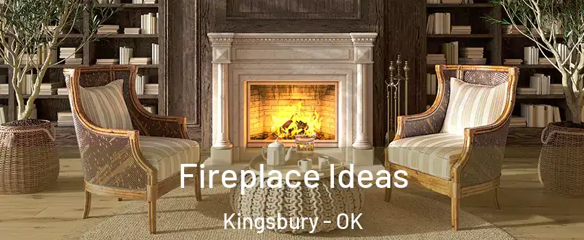 Fireplace Ideas Kingsbury - OK